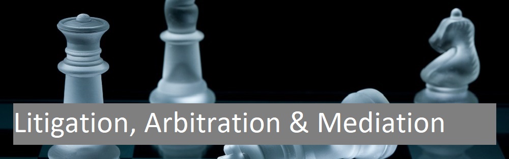 Litigation, Arbitration and Mediation